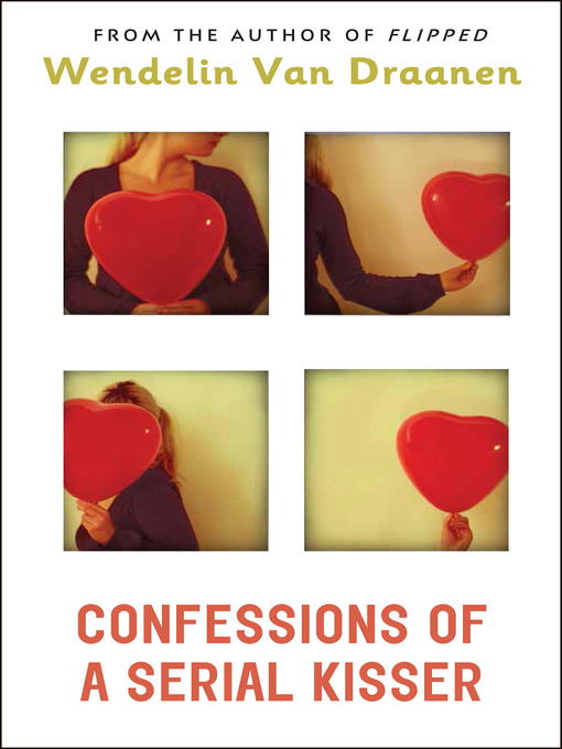 Title details for Confessions of a Serial Kisser by Wendelin Van Draanen - Wait list